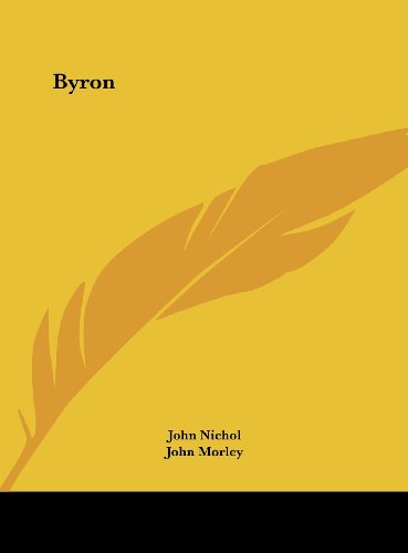 Byron (9781161374841) by Nichol, John; Morley, John