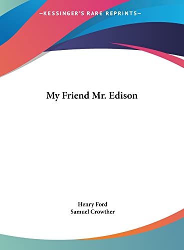 My Friend Mr. Edison (9781161375671) by Ford, Henry; Crowther, Samuel