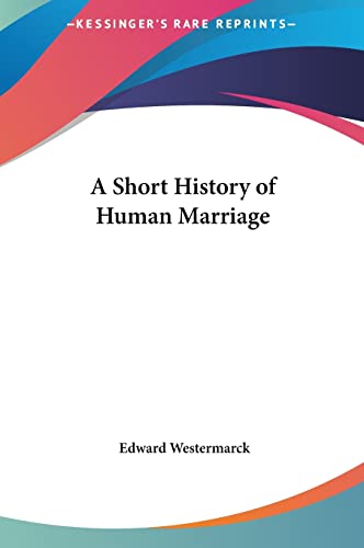 A Short History of Human Marriage (9781161377156) by Westermarck, Edward