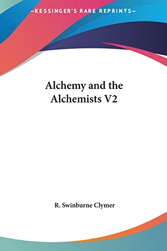 Alchemy and the Alchemists V2 (9781161378788) by Clymer, R Swinburne