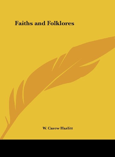 Faiths and Folklores (9781161379013) by Hazlitt, W. Carew