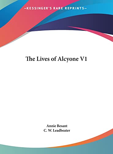 The Lives of Alcyone V1 (9781161379051) by Besant, Annie; Leadbeater, C W