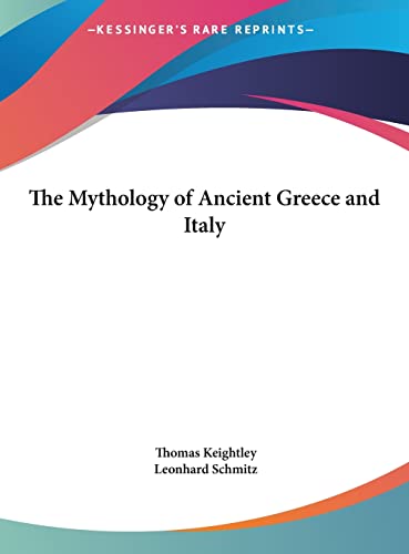 The Mythology of Ancient Greece and Italy (9781161379211) by Keightley, Thomas; Schmitz PH.D., Leonhard