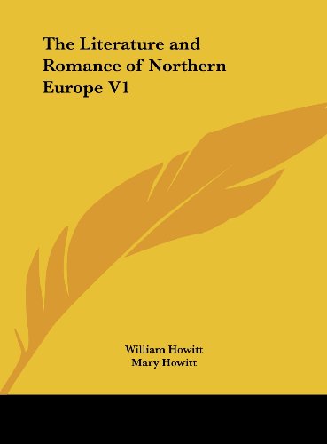 The Literature and Romance of Northern Europe V1 (9781161379587) by Howitt, William; Howitt, Mary