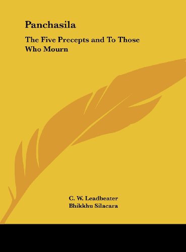 Panchasila: The Five Precepts and To Those Who Mourn (9781161381313) by Leadbeater, C. W.; Silacara, Bhikkhu