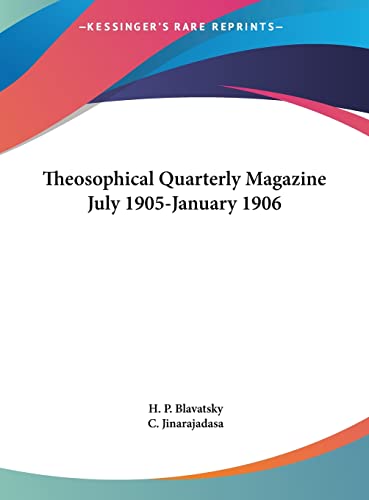 Theosophical Quarterly Magazine July 1905-January 1906 (9781161383324) by Blavatsky, H. P.; Jinarajadasa, C.