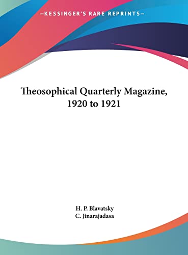 Theosophical Quarterly Magazine, 1920 to 1921 (9781161383393) by Blavatsky, H. P.; Jinarajadasa, C.
