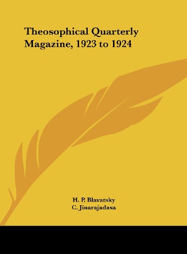 Theosophical Quarterly Magazine, 1923 to 1924 (9781161383423) by Blavatsky, H. P.; Jinarajadasa, C.