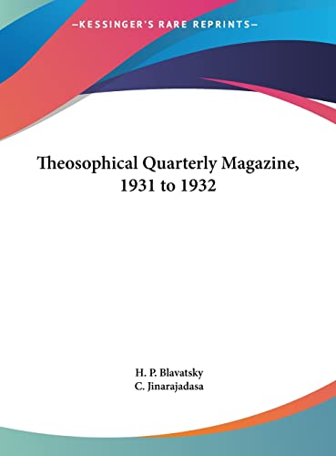 Theosophical Quarterly Magazine, 1931 to 1932 (9781161383508) by Blavatsky, H. P.; Jinarajadasa, C.