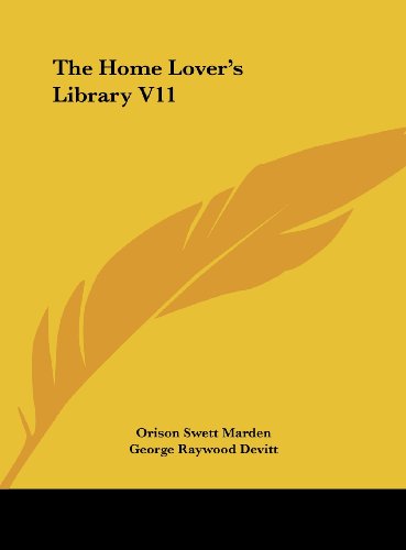 The Home Lover's Library V11 (9781161383720) by Marden, Orison Swett; Devitt, George Raywood