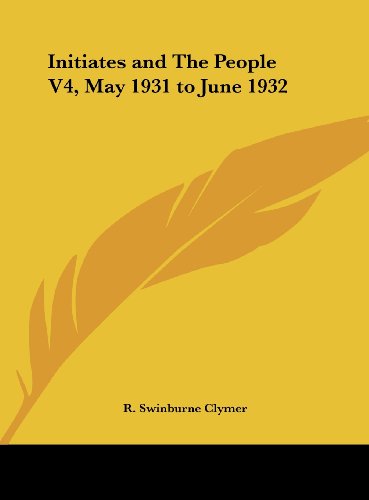 Initiates and The People V4, May 1931 to June 1932 (9781161384338) by Clymer, R. Swinburne