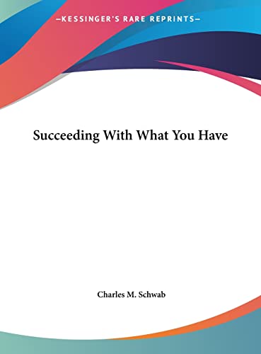9781161384598: Succeeding With What You Have