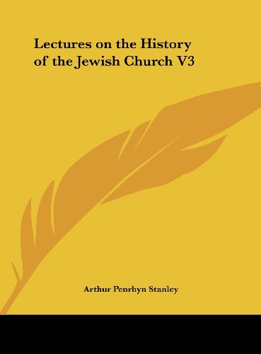 Lectures on the History of the Jewish Church V3 (9781161385991) by Stanley, Arthur Penrhyn