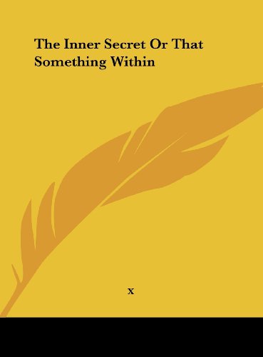 The Inner Secret Or That Something Within (9781161386165) by X