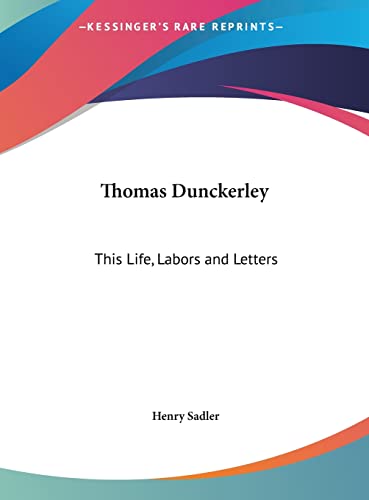 Thomas Dunckerley: This Life, Labors and Letters (9781161386318) by Sadler, Henry