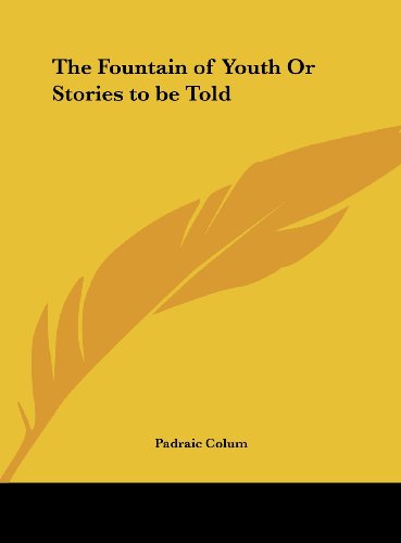 The Fountain of Youth Or Stories to be Told (9781161388206) by Colum, Padraic