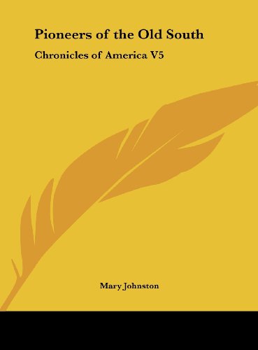 Pioneers of the Old South: Chronicles of America V5 (9781161389234) by Johnston, Mary