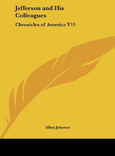 Jefferson and His Colleagues: Chronicles of America V15 (9781161389289) by Johnson, Allen