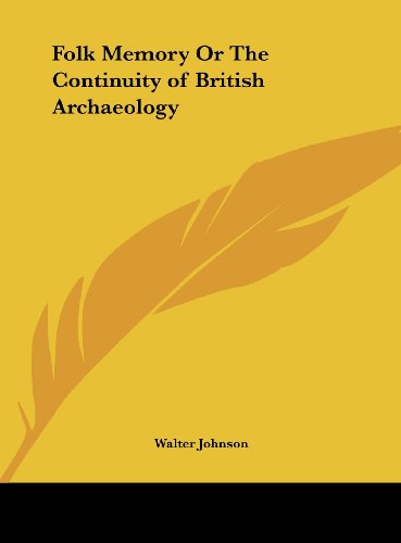 Folk Memory Or The Continuity of British Archaeology (9781161392173) by Johnson, Walter