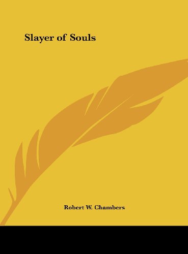 Slayer of Souls (9781161392616) by Chambers, Robert W.