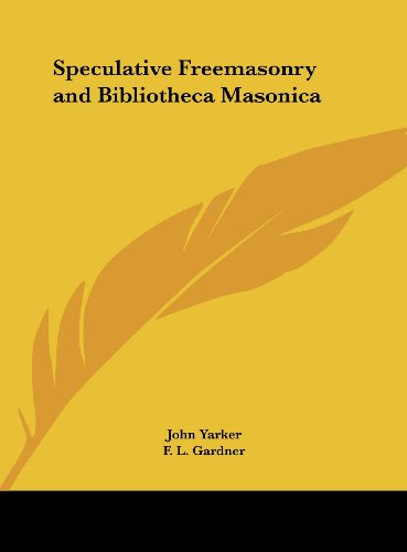 Speculative Freemasonry and Bibliotheca Masonica (9781161396249) by Yarker, John Jr.; Gardner, F. L.