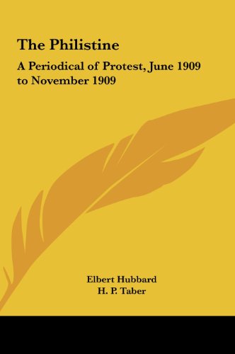 The Philistine: A Periodical of Protest, June 1909 to November 1909 (9781161396782) by Hubbard, Elbert