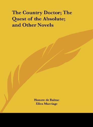 The Country Doctor; The Quest of the Absolute; and Other Novels (9781161401592) by Balzac, Honore De