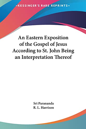 9781161405316: An Eastern Exposition of the Gospel of Jesus According to St. John Being an Interpretation Thereof