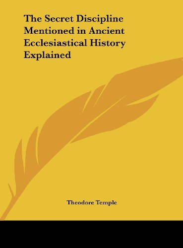 9781161406719: The Secret Discipline Mentioned in Ancient Ecclesiastical History Explained
