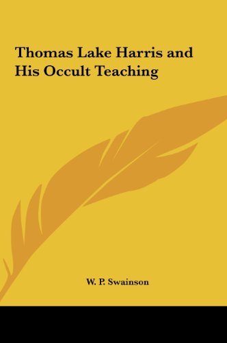 Thomas Lake Harris and His Occult Teaching (9781161406979) by Swainson, W. P.