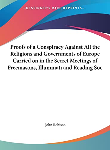 9781161408133: Proofs of a Conspiracy Against All the Religions and Governments of Europe Carried on in the Secret Meetings of Freemasons, Illuminati and Reading Soc