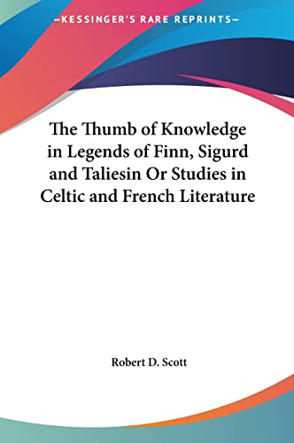 9781161409031: The Thumb of Knowledge in Legends of Finn, Sigurd and Taliesin or Studies in Celtic and French Literature