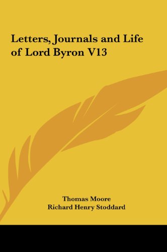 Letters, Journals and Life of Lord Byron V13 (9781161410686) by Moore, Thomas