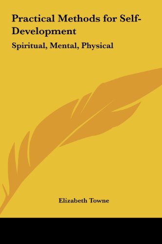 Practical Methods for Self-Development: Spiritual, Mental, Physical (9781161411010) by Towne, Elizabeth