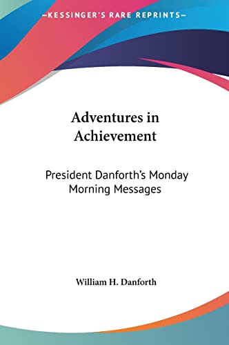 9781161411638: Adventures in Achievement: President Danforth's Monday Morning Messages