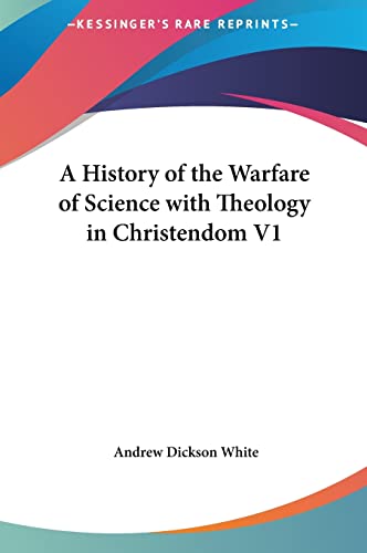 A History of the Warfare of Science with Theology in Christendom V1 (9781161411751) by White, Andrew Dickson