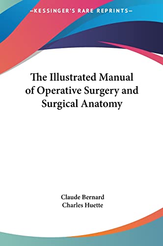 The Illustrated Manual of Operative Surgery and Surgical Anatomy (9781161412888) by Bernard, Claude; Huette, Charles