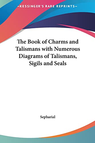 The Book of Charms and Talismans with Numerous Diagrams of Talismans, Sigils and Seals (9781161413700) by Sepharial