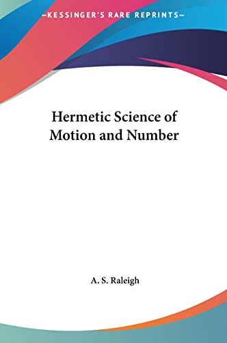 Hermetic Science of Motion and Number (9781161413946) by Raleigh, A S