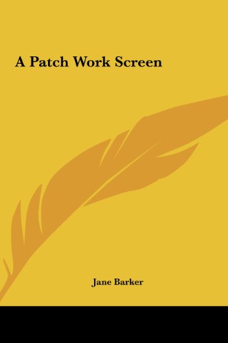 A Patch Work Screen (9781161418323) by Barker, Jane
