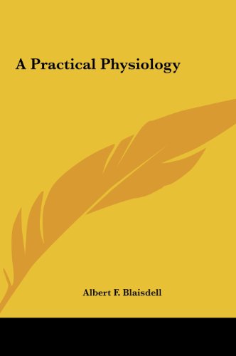 A Practical Physiology (9781161418477) by Blaisdell, Albert F.