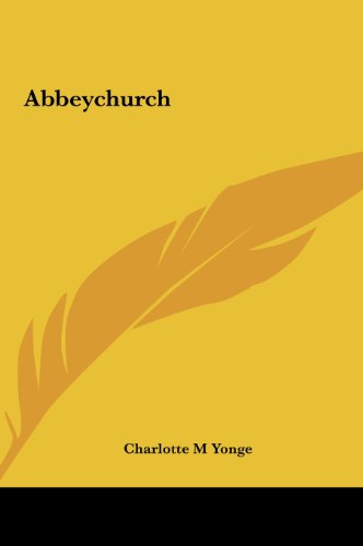 Abbeychurch (9781161419832) by Yonge, Charlotte M.