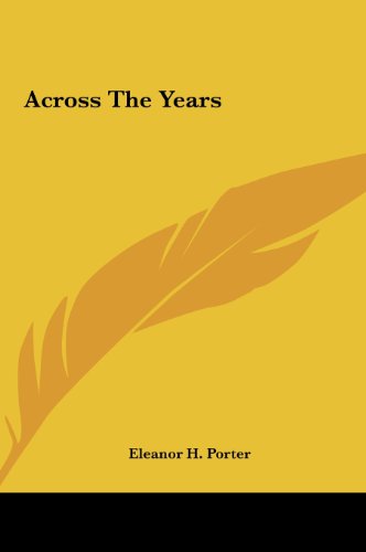 Across the Years (9781161419979) by Porter, Eleanor H.