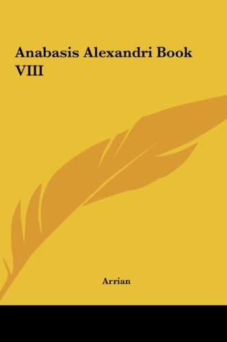 Anabasis Alexandri Book VIII (9781161421699) by Arrian