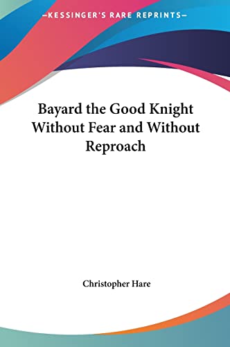 9781161423365: Bayard the Good Knight Without Fear and Without Reproach