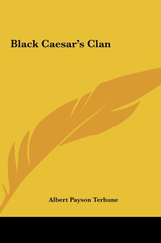 Black Caesar's Clan (9781161424348) by Terhune, Albert Payson