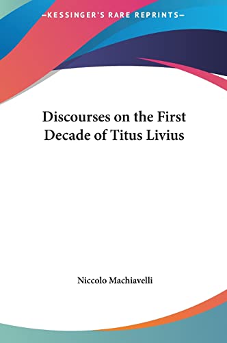 Discourses on the First Decade of Titus Livius (9781161428667) by Machiavelli, Niccolo