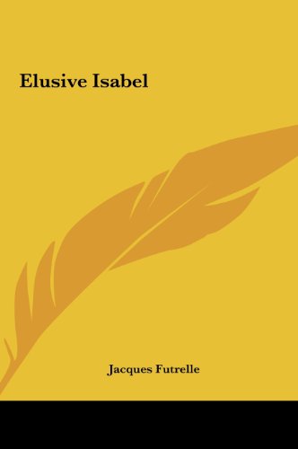Elusive Isabel (9781161429749) by Futrelle, Jacques
