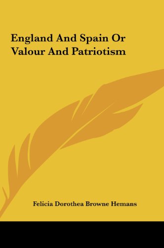 England and Spain or Valour and Patriotism (9781161429886) by Hemans, Felicia Dorothea Browne