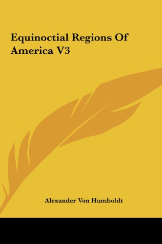 Equinoctial Regions of America V3 (9781161430097) by Humboldt, Alexander Von